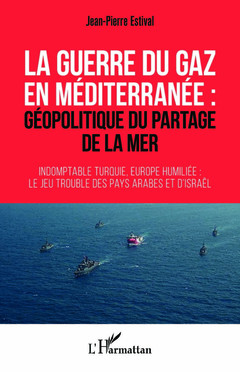Couverture de l’ouvrage La guerre du gaz en Méditerranée :