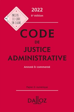 Couverture de l’ouvrage Code de justice administrative 2022 6ed - Annoté et commenté