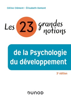 Couverture de l’ouvrage Les 23 grandes notions de la psychologie du développement - 3e éd.