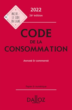 Couverture de l’ouvrage Code de la consommation 2022 26ed - Annoté commenté en ligne