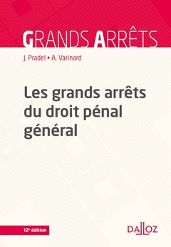 Couverture de l’ouvrage Les grands arrêts du droit pénal général. 12e éd.