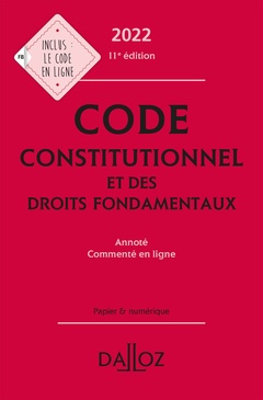 Couverture de l’ouvrage Code constitutionnel et des droits fondamentaux 2022 annoté et commenté en ligne. 11e éd.