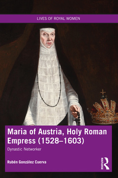 Couverture de l’ouvrage Maria of Austria, Holy Roman Empress (1528-1603)