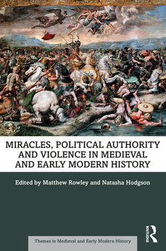 Couverture de l’ouvrage Miracles, Political Authority and Violence in Medieval and Early Modern History