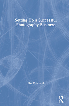 Couverture de l’ouvrage Setting Up a Successful Photography Business