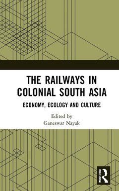 Couverture de l’ouvrage The Railways in Colonial South Asia