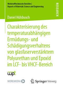 Couverture de l’ouvrage Charakterisierung des temperaturabhängigen Ermüdungs- und Schädigungsverhaltens von glasfaserverstärktem Polyurethan und Epoxid im LCF- bis VHCF-Bereich