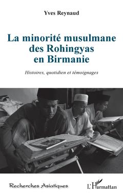 Couverture de l’ouvrage La minorité musulmane des Rohingyas en Birmanie