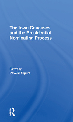 Couverture de l’ouvrage The Iowa Caucuses And The Presidential Nominating Process