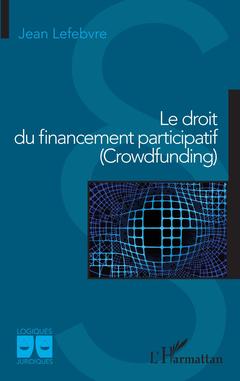 Couverture de l’ouvrage Le droit du financement participatif (Crowdfunding)
