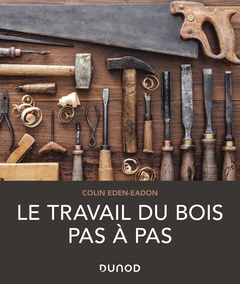Cover of the book Le travail du bois pas à pas