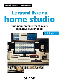 Cover of the book Le grand livre du home studio - 3e éd.