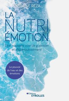 Couverture de l’ouvrage La Nutri-Émotion, une nouvelle voie de guérison et d'épanouissement