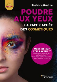 Cover of the book Poudre aux yeux : la face cachée des cosmétiques