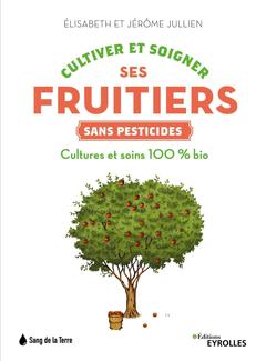 Couverture de l’ouvrage Cultiver et soigner ses fruitiers sans pesticides