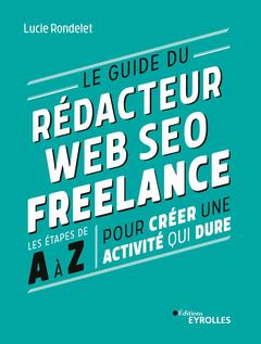 Cover of the book Le guide du rédacteur Web SEO freelance