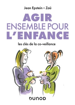 Cover of the book Agir ensemble pour l'enfance - Les clés de la co-veillance