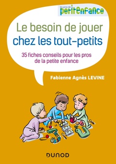 Cover of the book Le besoin de jouer chez les tout-petits - 35 fiches conseils pour les pros de la petite enfance