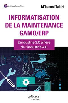 Couverture de l’ouvrage Informatisation de la maintenance GMAO/ERP