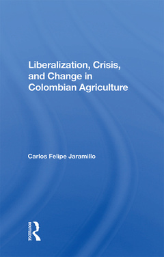 Couverture de l’ouvrage Liberalization And Crisis In Colombian Agriculture