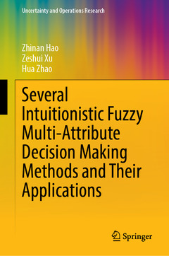 Couverture de l’ouvrage Several Intuitionistic Fuzzy Multi-Attribute Decision Making Methods and Their Applications