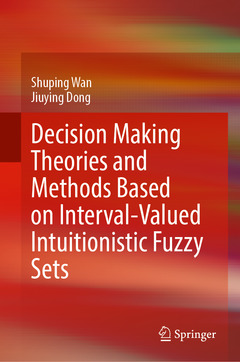 Couverture de l’ouvrage Decision Making Theories and Methods Based on Interval-Valued Intuitionistic Fuzzy Sets