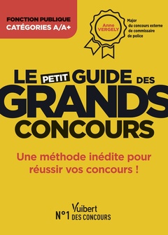 Couverture de l’ouvrage Le petit guide des grands concours - Fonction publique - Catégories A et A+