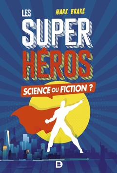 Couverture de l’ouvrage Les super-héros, Science ou fiction