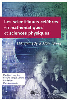Couverture de l’ouvrage Les scientifiques célèbres en mathématiques et sciences physiques