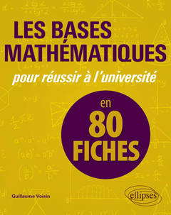 Couverture de l’ouvrage Les bases mathématiques pour réussir à l'université en 80 fiches