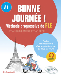 Couverture de l’ouvrage Bonne journée ! Méthode progressive de français langue étrangère. A1