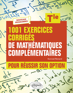 Couverture de l’ouvrage 1001 exercices corrigés de Mathématiques complémentaires - Terminale