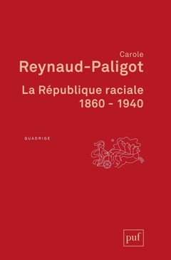 Couverture de l’ouvrage La République raciale. 1860-1940