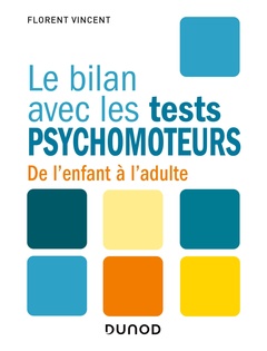 Cover of the book Le bilan avec les tests psychomoteurs - De l'enfant à l'adulte