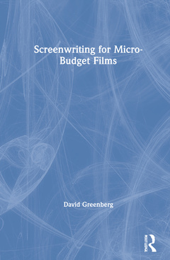 Couverture de l’ouvrage Screenwriting for Micro-Budget Films
