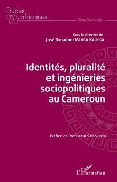 Couverture de l’ouvrage Identités, pluralité et ingénieries sociopolitiques au Cameroun