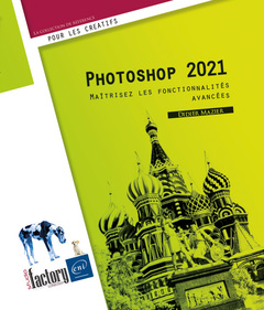Couverture de l’ouvrage Photoshop 2021 - Maîtrisez les fonctionnalités avancées