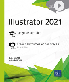 Cover of the book Illustrator 2021 - Complément vidéo : Créer des formes et des tracés