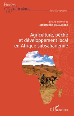 Couverture de l’ouvrage Agriculture, pêche et développement local en Afrique subsaharienne