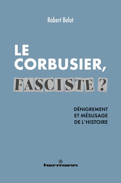 Couverture de l’ouvrage Le Corbusier fasciste ?