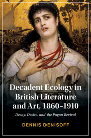 Couverture de l’ouvrage Decadent Ecology in British Literature and Art, 1860-1910