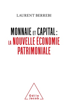 Couverture de l’ouvrage Monnaie et capital: la nouvelle économie patrimoniale