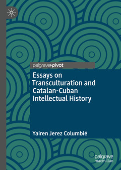 Couverture de l’ouvrage Essays on Transculturation and Catalan-Cuban Intellectual History