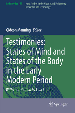 Couverture de l’ouvrage Testimonies: States of Mind and States of the Body in the Early Modern Period