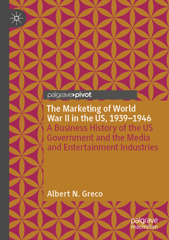 Couverture de l’ouvrage The Marketing of World War II in the US, 1939-1946