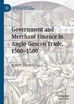 Couverture de l’ouvrage Government and Merchant Finance in Anglo-Gascon Trade, 1300–1500