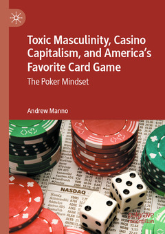 Couverture de l’ouvrage Toxic Masculinity, Casino Capitalism, and America's Favorite Card Game