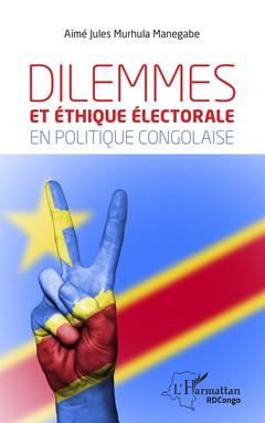 Couverture de l’ouvrage Dilemmes et éthique électorale en politique congolaise