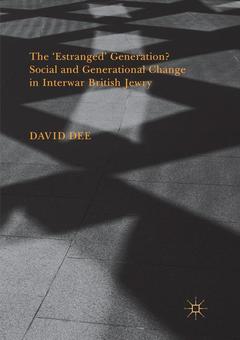 Couverture de l’ouvrage The ‘Estranged' Generation? Social and Generational Change in Interwar British Jewry 