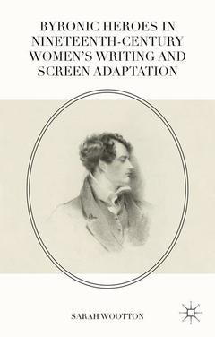 Couverture de l’ouvrage Byronic Heroes in Nineteenth-Century Women’s Writing and Screen Adaptation
